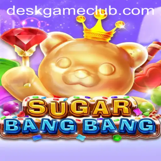 Discover the Exciting World of SUGARBANGBANG: The Ultimate DeskGame Experience